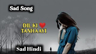 Alone Lofi Songs  lyrics Dil Ki Tanhaayi  Sad Songs  Lofi Hindi Bollywood Song [upl. by Xantha]