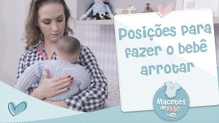 POSIÇÕES PARA FAZER O BEBÊ ARROTAR  MACETES DE MÃE [upl. by Westbrooke]