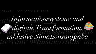 Informationssysteme und digitale Transformation inklusive Situationsaufgabe [upl. by Notpmah]