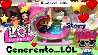 LOL SURPRISE 51 CenerentoLOL Cenerentola regia di LOLLINA By Lara e Babou [upl. by Polash]