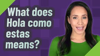 What does Hola como estas means [upl. by Ahtenek]