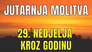 Časoslov JUTARNJA MOLITVA  29 NEDJELJA KROZ GODINU [upl. by Akiehs218]