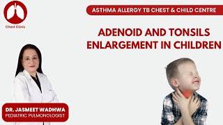 🔍 Adenoid and Tonsil Enlargement in Children Causes Symptoms and Treatment  Dr Jasmeet Wadhwa [upl. by Gerhard]