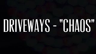 Driveways  quotChaosquot  Lyric Video [upl. by Tnahsarp]