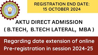 Aktu Pree Registration Date Extended Last Date  15 October 2024  Aktu Direct Admission 202425 [upl. by Charie]