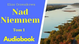 Nad Niemnem Audiobook PL Cały tom 13 Eliza Orzeszkowa [upl. by Hercule]