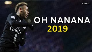 Neymar Jr ► Bonde R300  Oh Nanana ● Skills amp Goals 201819 [upl. by Hardi673]