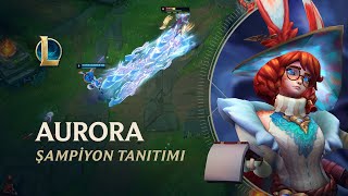 Aurora Şampiyon Tanıtımı  Oynanış  League of Legends [upl. by Hubble172]