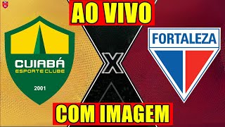 CUIABÁ X FORTALEZA AO VIVO COM IMAGEM  BRASILEIRÃO  ONDE ASSISTIR AGORA [upl. by Egan]