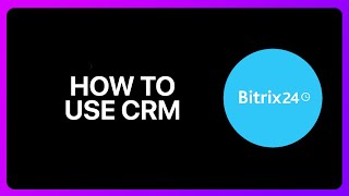 How To Use Bitrix24 CRM Tutorial [upl. by Leavitt]