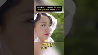 Why Do Chinese Women Marry Black Men ❤️🖤 [upl. by Ellekim]