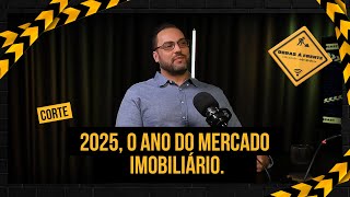 2025 o ano do mercado imobiliário [upl. by Lrac187]