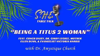 SHE Table Talk Being a Titus 2 Woman [upl. by Ennahgem]