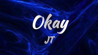 JT  Okay KARAOKE VERSION [upl. by Egoreg]