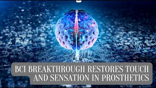 BCI breakthrough restores touch and sensation in prosthetics [upl. by Tinya393]