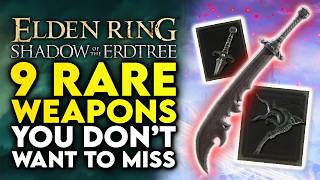 Elden Ring 9 SECRET RARE WEAPONS You Dont Want to Miss  Shadow Of The Erdtree [upl. by Eneiluj997]