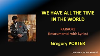 WE HAVE ALL THE TIME IN THE WORLD Karaoke GREGORY PORTER HQ [upl. by Rebekah]