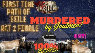 100 Blind Path of Exile First Ever Playthrough ACT 2 Finale  My First Ever Death [upl. by Bain526]