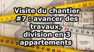 Visite du chantier 7  avancer des travaux division en 3 appartements [upl. by Steddman]