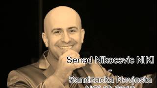 Senad Nikocevic NIKI Sandzacka Nevjesta NOVO 2013 [upl. by Cottle]