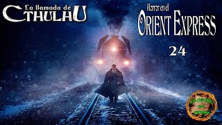 Horror en el Orient Express  La LLamada de Cthulhu 24x [upl. by Lahsram]