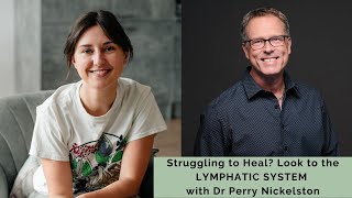 194 Struggling to Heal Look to the LYMPHATIC SYSTEM with Dr Perry Nickelston [upl. by Patrizio542]