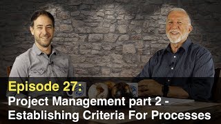 Episode 27 Project Management Part 2  Establishing Criteria For Processes [upl. by Jaquenette]