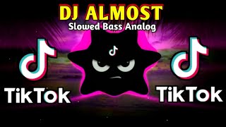 DJ ALMOST X BOYFRIEND TIKTOK VIRAL SLOWED BASS ANALOG 2024 REMIX [upl. by Nata]