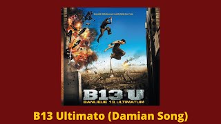 B13 Ultimato Damian Song [upl. by Arodaeht]