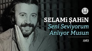 Selami Şahin  Seni Seviyorum Anlıyor Musun Official Audio [upl. by Natty]