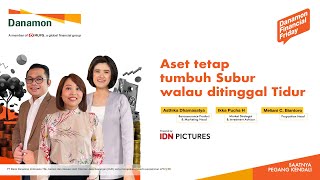 Danamon Financial Friday Eps 104 Aset Tetap Tumbuh Subur Walau Ditinggal Tidur [upl. by Acinat]