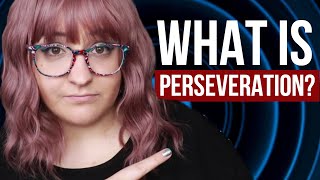 What is Perseveration [upl. by Aierbma]