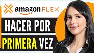 Como Hacer Amazon Flex Por Primera Vez 2024 [upl. by Adiel]