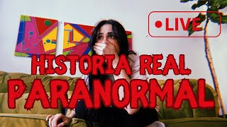 LIVE DE HISTORIA REAL PARANORMAL [upl. by Daenis]