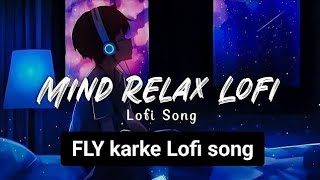 fly karke lofi song फ्लाई करके लोफी सॉन्ग OOfly karkefly karke sabba songfly karke punjabi songfly [upl. by Abehshtab]