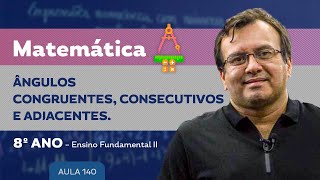 Ângulos congruentes consecutivos e adjacentes  Matemática – 8º ano – Ensino Fundamental [upl. by Maise772]