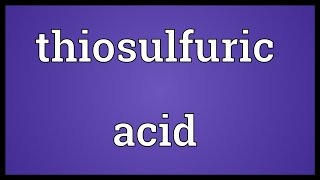 Thiosulfuric acid Meaning [upl. by Garceau]