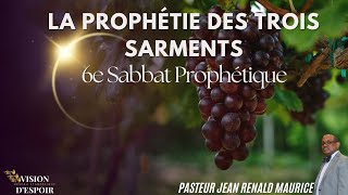 La Prophétie des Trois Sarments  Pasteur Jean Rénald Maurice  Sabbat 4 MAI 2024  VISION DESPOIR [upl. by Fonsie]