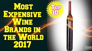 Top 10 Most Expensive Wine Brands in the World 2017 [upl. by Rutherfurd467]