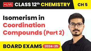 Isomerism in Coordination Compounds Part 2  Class 12 Chemistry Chapter 5  CBSE 202425 live [upl. by Curley683]