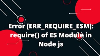 Error ERRREQUIREESM require of ES Module [upl. by Tybalt]