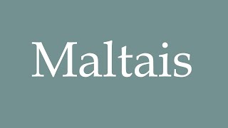 How to Pronounce Maltais Maltese Correctly in French [upl. by Atinra]