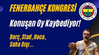 FENERBAHÇE KONGRESİ  Konuşan Oy Kaybediyor [upl. by Mayda]