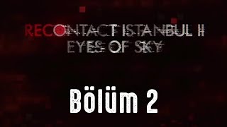 Recontact İstanbul 2 Eyes of Sky Türkçe  Bölüm 2  Siyah Kapşonlu  Kütüphane [upl. by Oirretno]