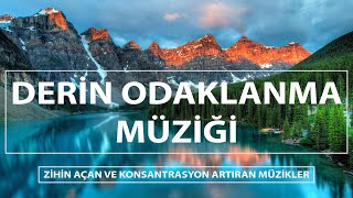 Derin Odaklanma ve Konsantrasyon Müziği  Zihin Açan ve Konsantrasyon Artıran Müzikler [upl. by Colly]