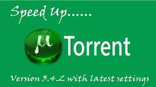 How to Speed Up Utorrent 342 with latest settings Dec 2014 [upl. by Lani]