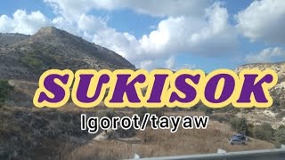 Sukisok  Igorot song  tayaw [upl. by Arsi30]