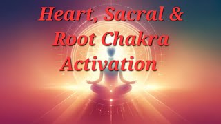 Heart Sacral amp Root Chakra Activation [upl. by Namqul]