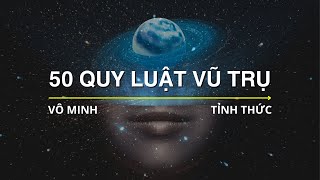 50 QUY LUẬT VŨ TRỤ  Tôi đã Khám Phá ra Cách Vận Dụng Sức Mạnh Vũ Trụ rất ít người biết [upl. by Hughes999]