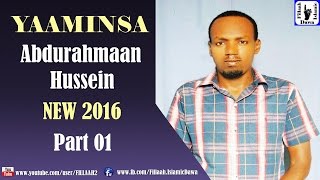 Yaaminsa  Abdurahman Hussein NEW 2016  Part 01 [upl. by Ardnwahs]